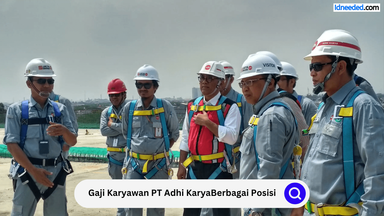 Gaji Karyawan PT Adhi Karya Berbagai Posisi