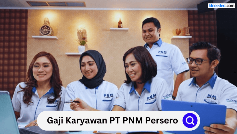 Gaji Karyawan PT PNM Persero