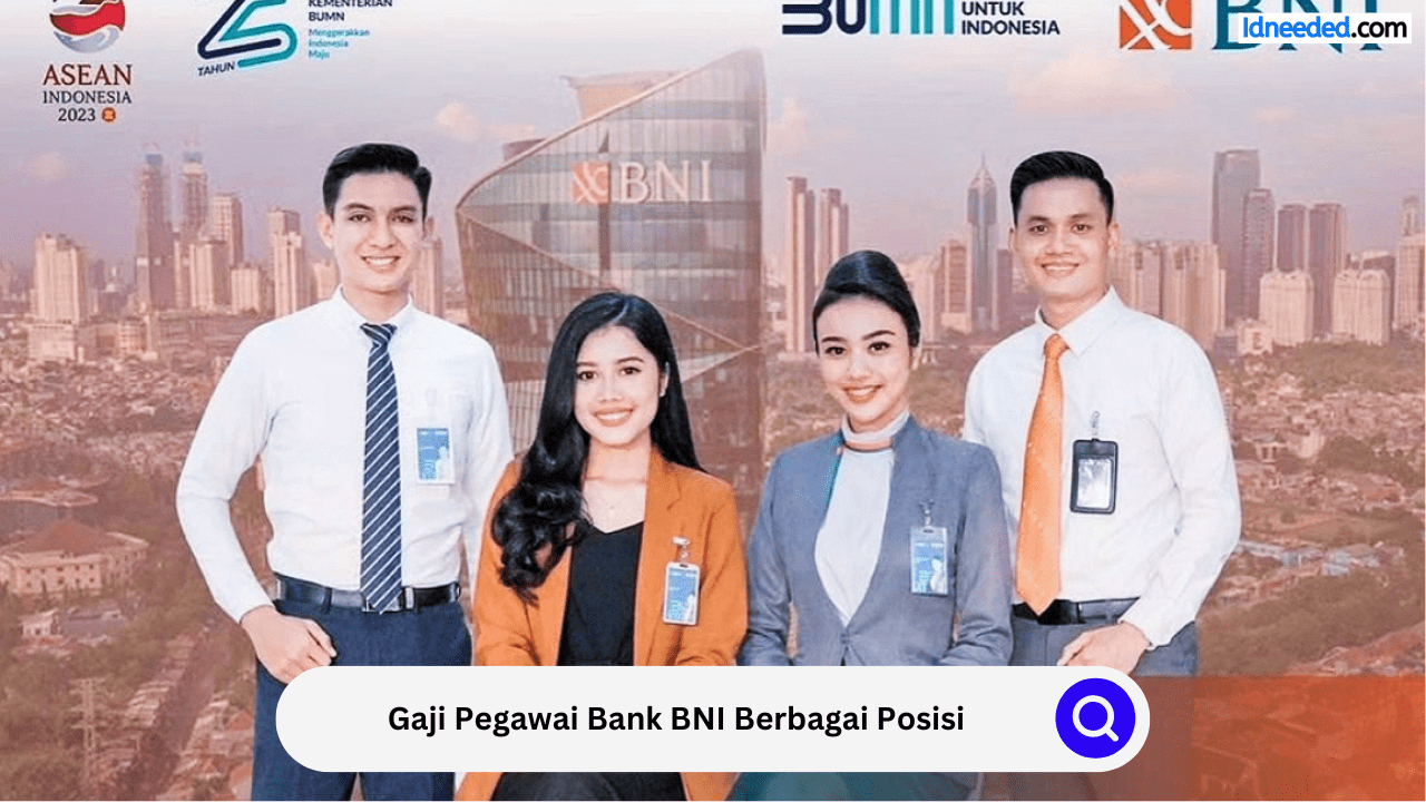 Gaji Pegawai Bank BNI Berbagai Posisi