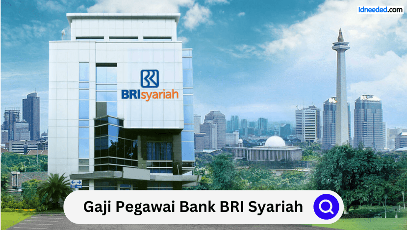 Gaji Pegawai Bank BRI Syariah Terbaru 2024