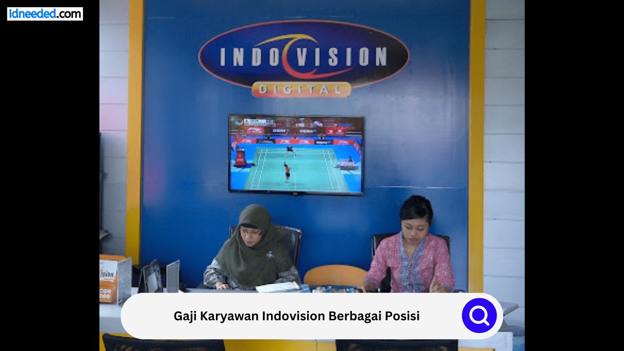 Gaji Karyawan Indovision Berbagai Posisi