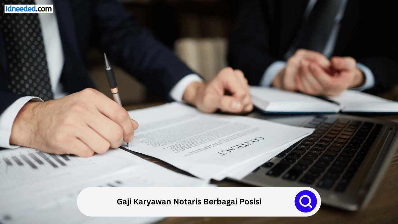 Gaji Karyawan Notaris Berbagai Posisi