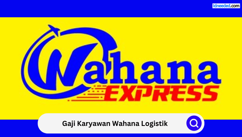 Gaji Karyawan Wahana Logistik