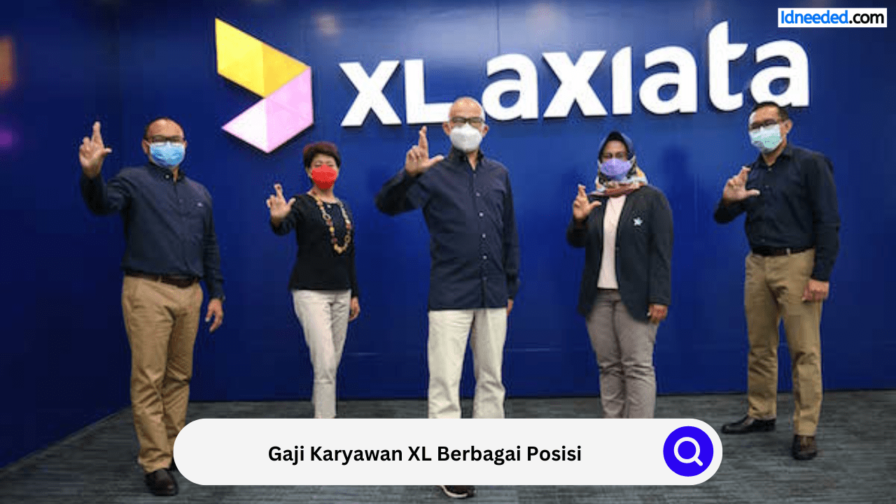 Gaji Karyawan XL Berbagai Posisi