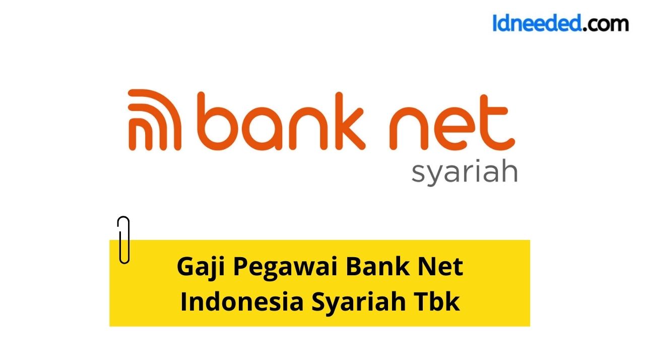 Gaji Pegawai Bank Net Indonesia Syariah Tbk Semua Jabatan