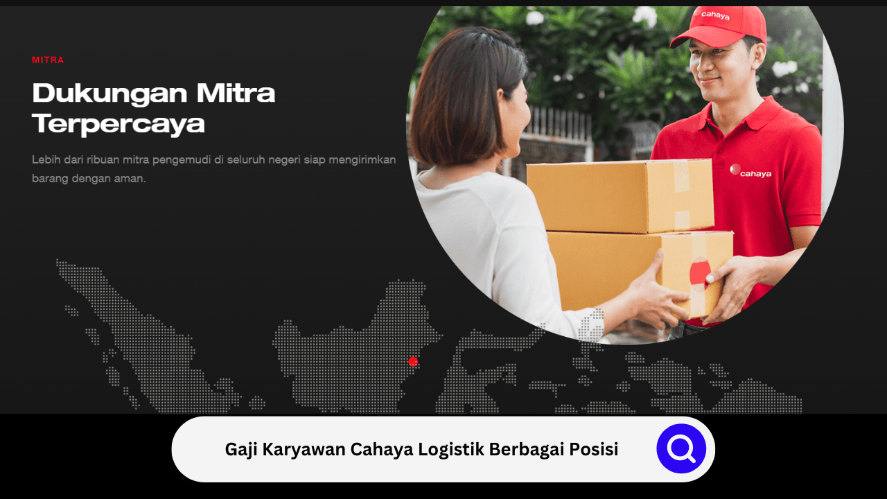 Gaji Karyawan Cahaya Logistik Berbagai Posisi