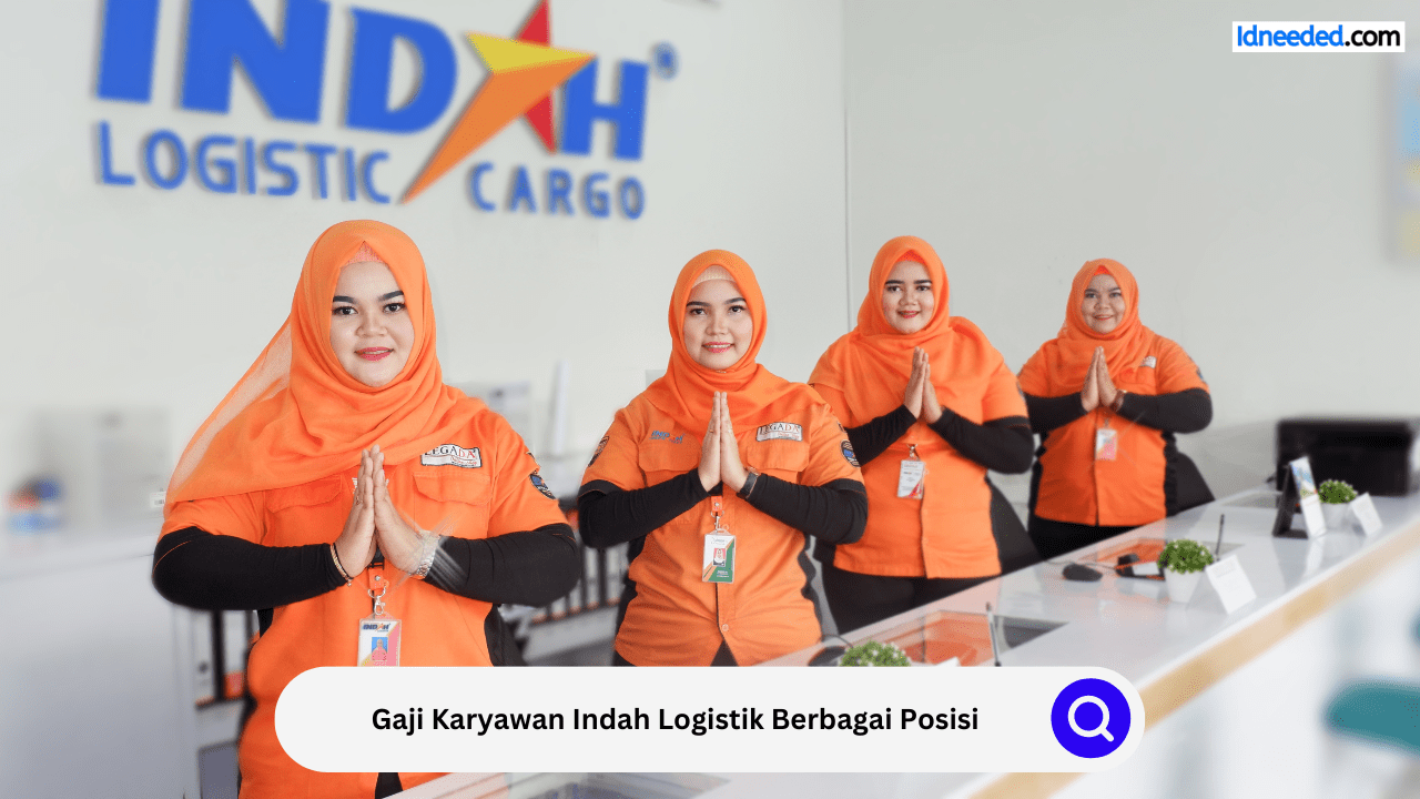 Gaji Karyawan Indah Logistik Berbagai Posisi