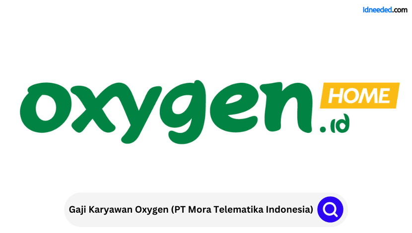 Gaji Karyawan Oxygen (PT Mora Telematika Indonesia)