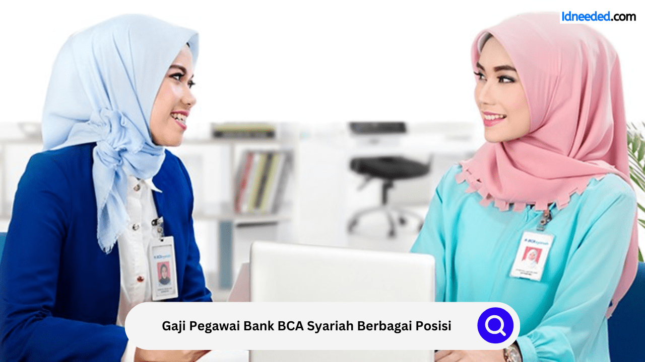 Gaji Pegawai Bank BCA Syariah Berbagai Posisi