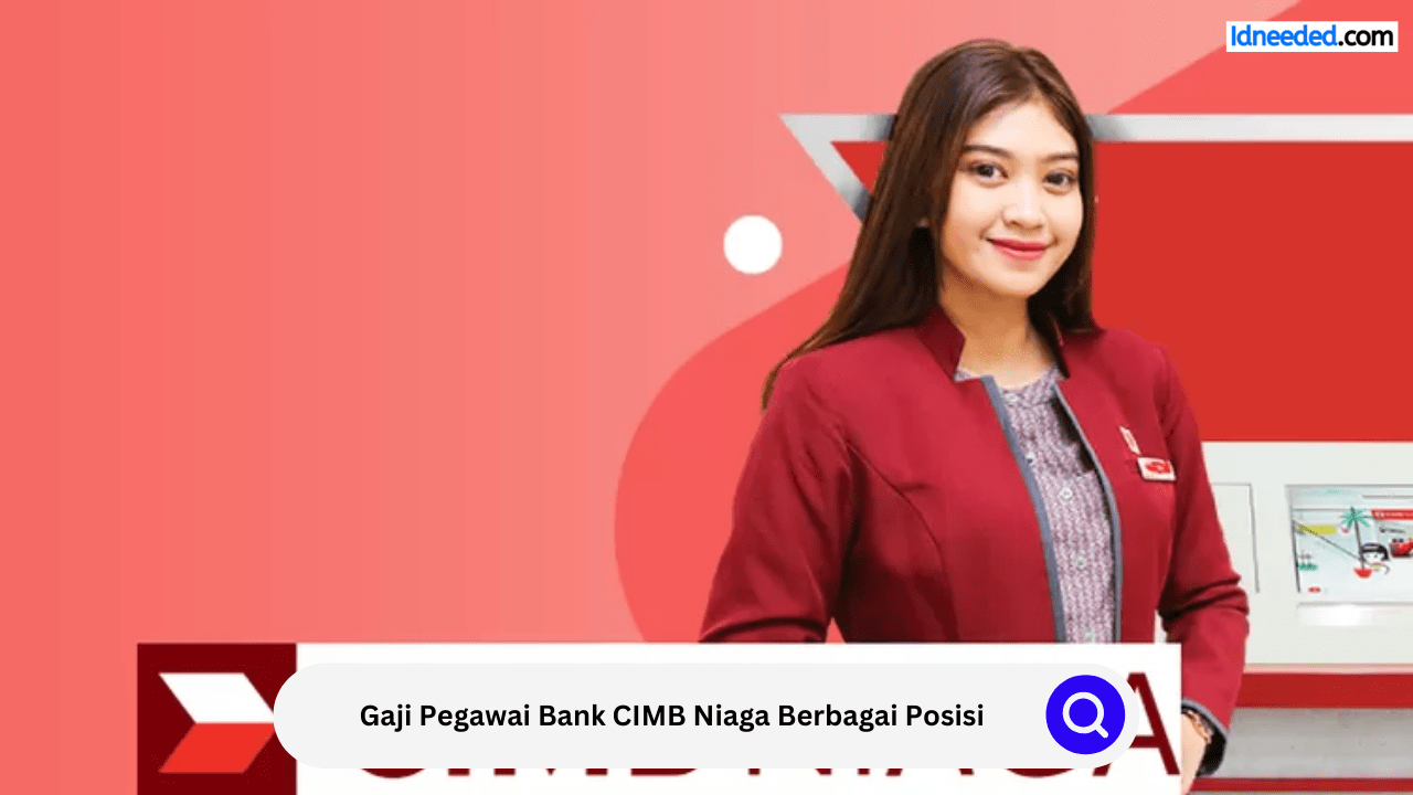 Gaji Pegawai Bank CIMB Niaga Berbagai Posisi