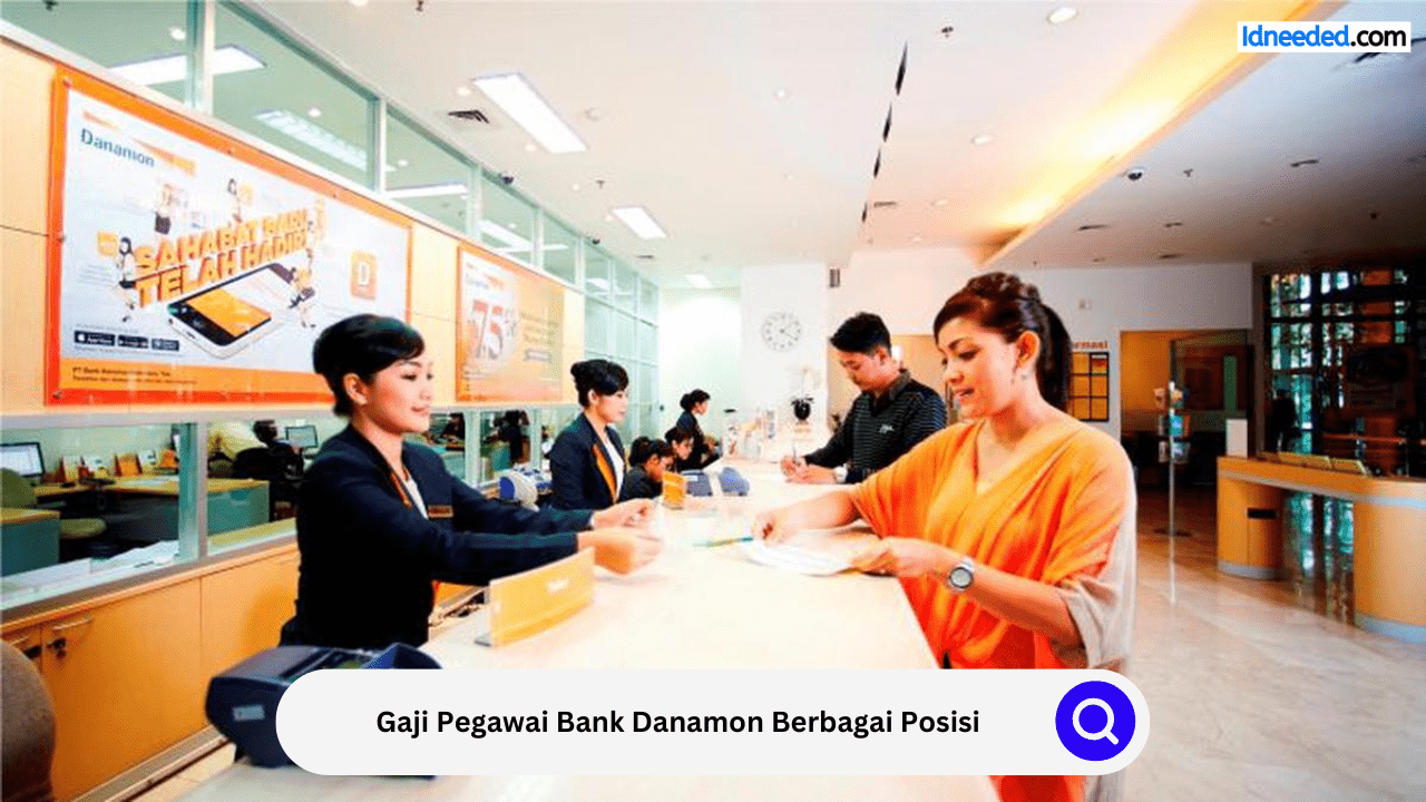 Gaji Pegawai Bank Danamon Berbagai Posisi