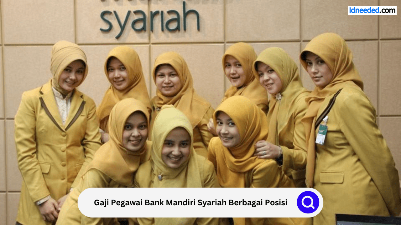 Gaji Pegawai Bank Mandiri Syariah Berbagai Posisi