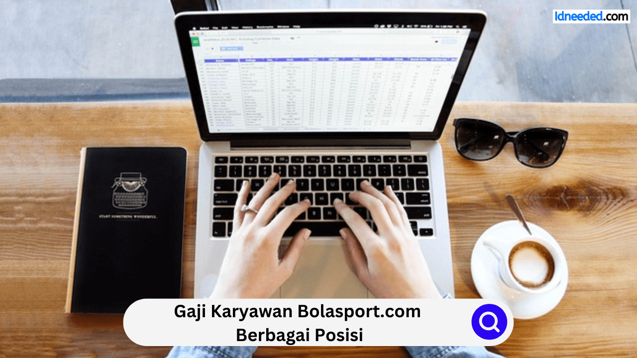 Gaji Karyawan Bolasport.com Berbagai Posisi