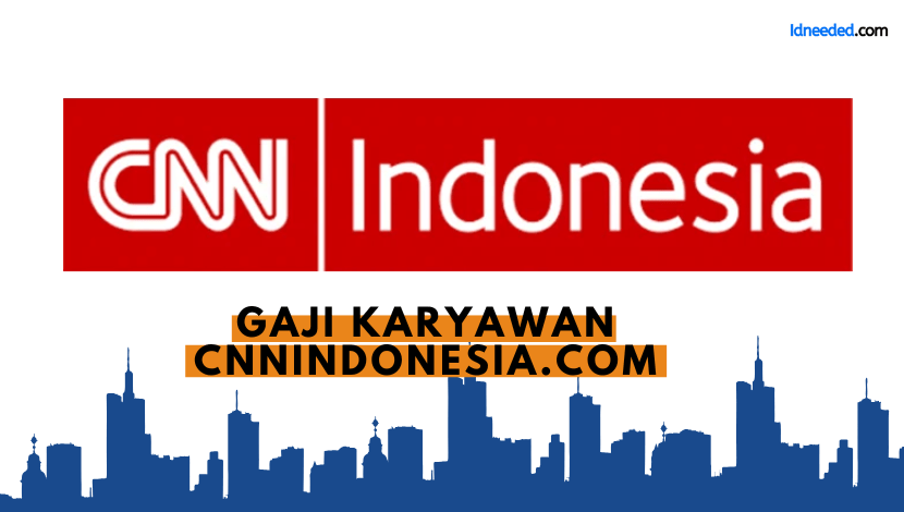 Gaji Karyawan Cnnindonesia.com