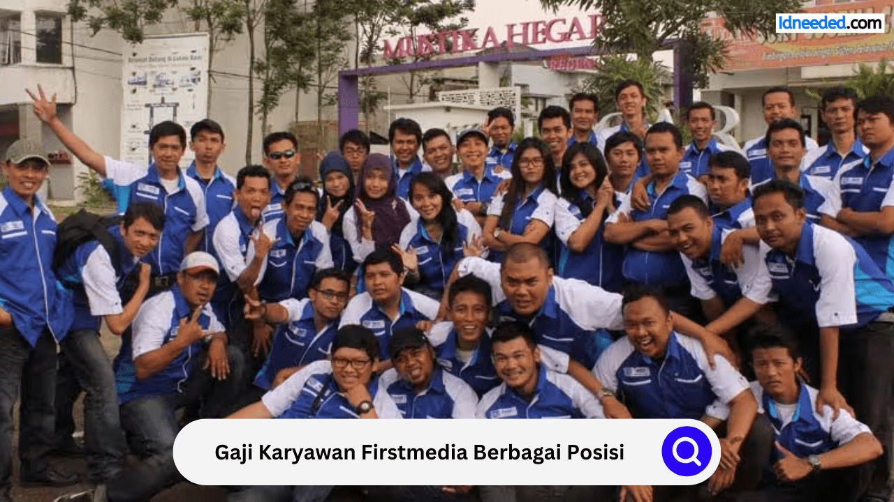 Gaji Karyawan Firstmedia Berbagai Posisi