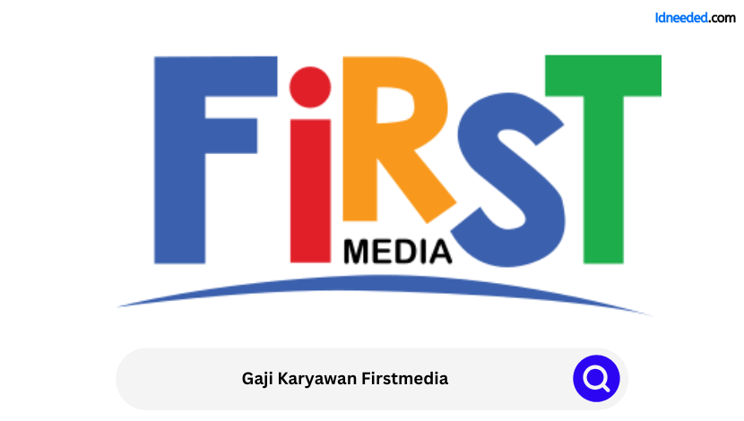 Gaji Karyawan Firstmedia