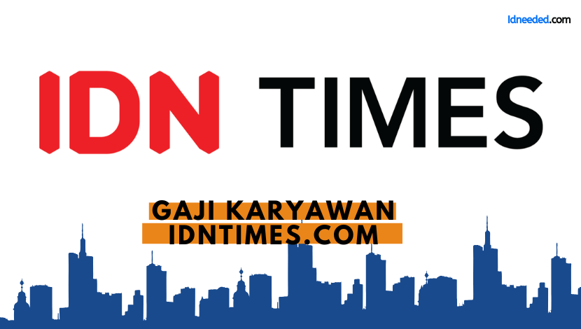 Gaji Karyawan Idntimes.com