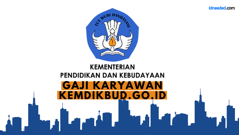 Gaji Karyawan Kemdikbud Go Id Terbaru Idneeded Com