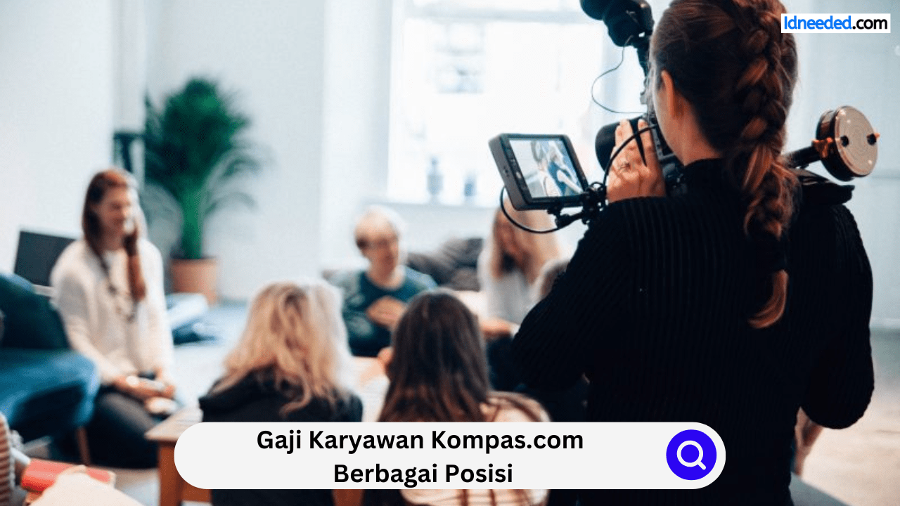 Gaji Karyawan Kompas.com Berbagai Posisi