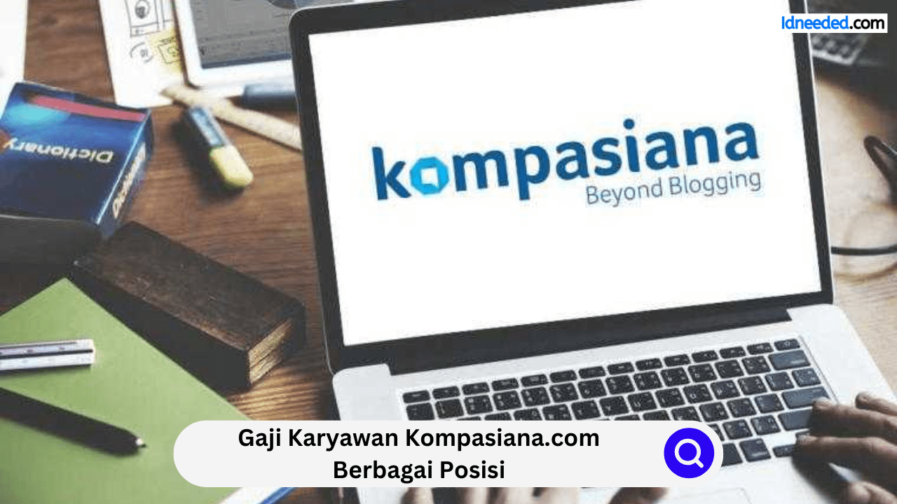 Gaji Karyawan Kompasiana.com Berbagai Posisi