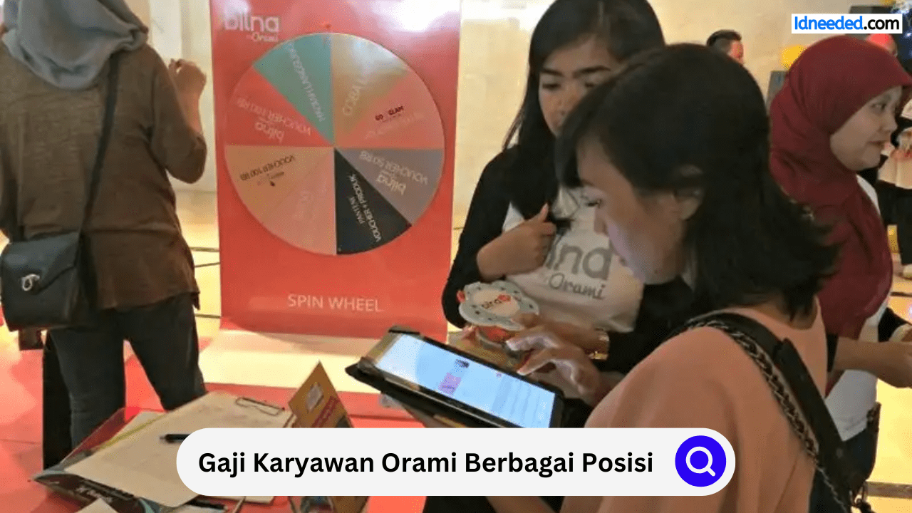 Gaji Karyawan Orami Berbagai Posisi