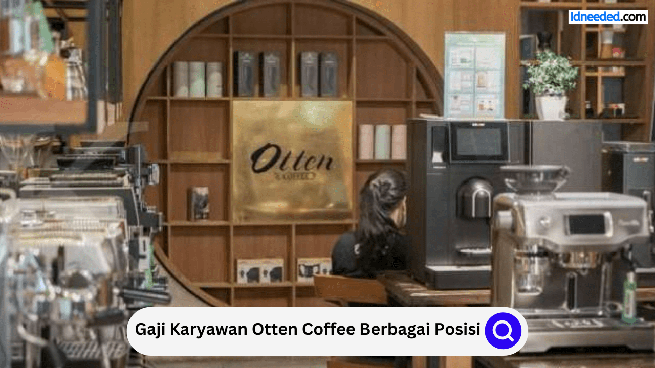 Gaji Karyawan Otten Coffee Berbagai Posisi