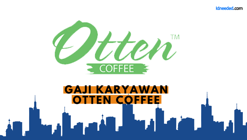 Gaji Karyawan Otten Coffee