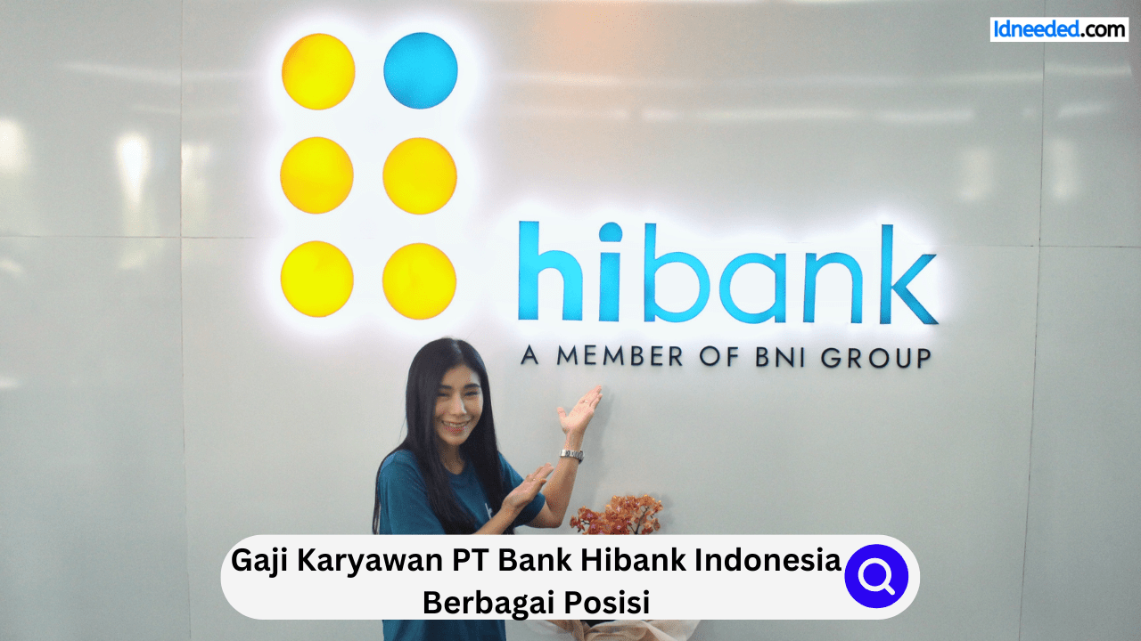 Gaji Karyawan PT Bank Hibank Indonesia Berbagai Posisi