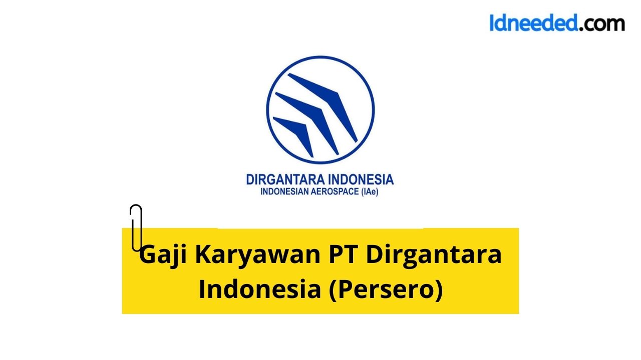 Gaji Karyawan PT Dirgantara Indonesia (Persero)