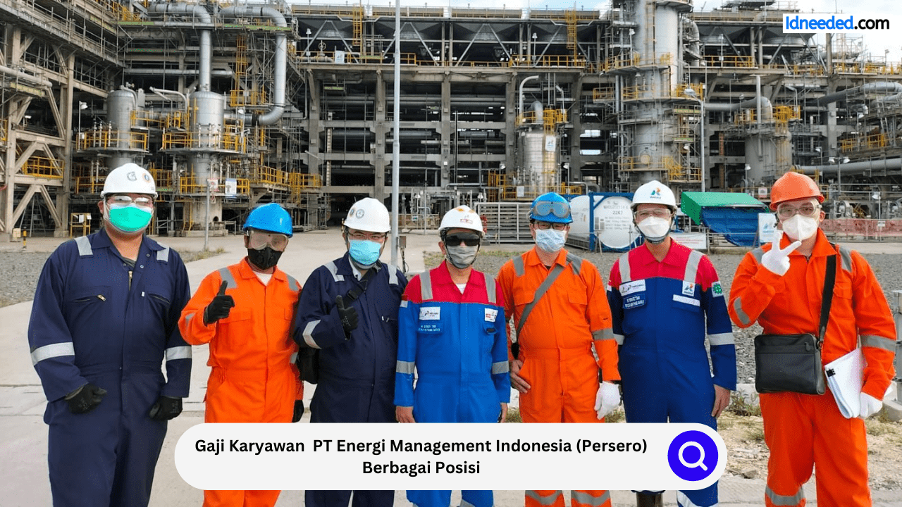 Gaji Karyawan PT Energi Management Indonesia (Persero) Berbagai Posisi