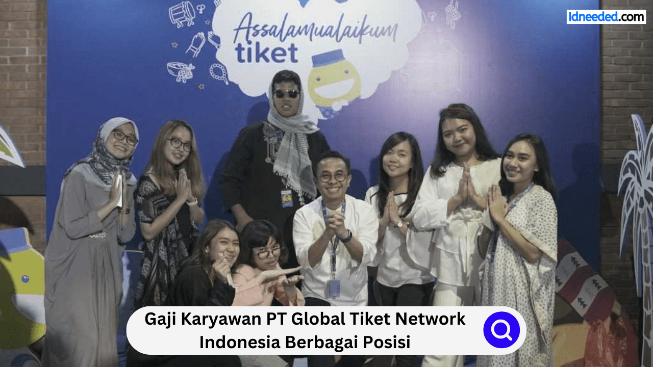 Gaji Karyawan PT Global Tiket Network Berbagai Posisi