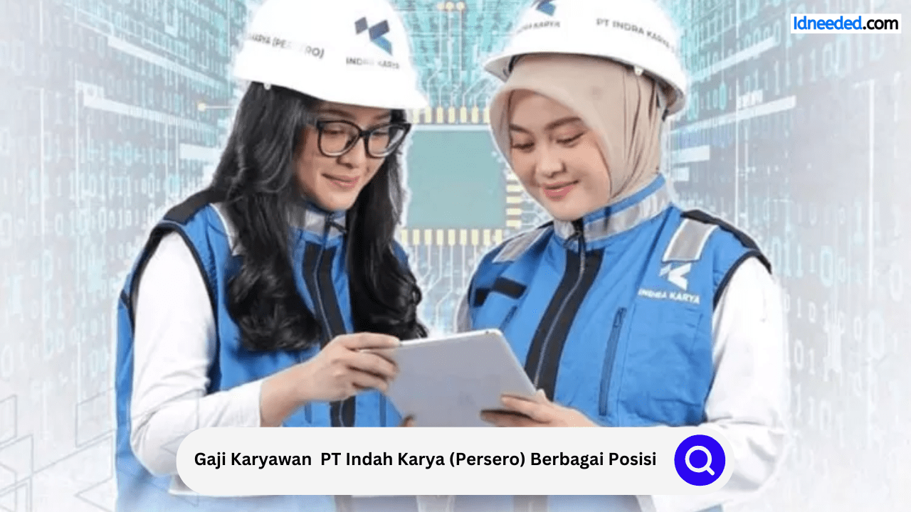 Gaji Karyawan PT Indah Karya (Persero) Berbagai Posisi