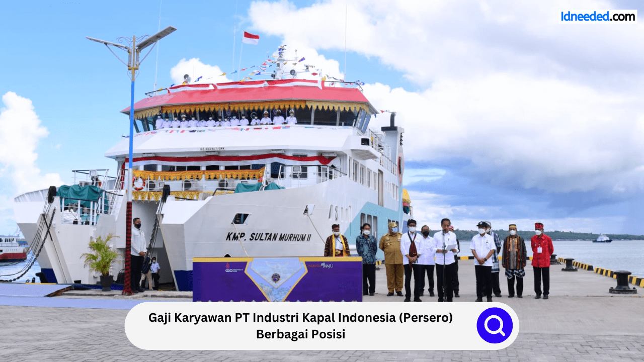 Gaji Karyawan PT Industri Kapal Indonesia (Persero) Berbagai Posisi