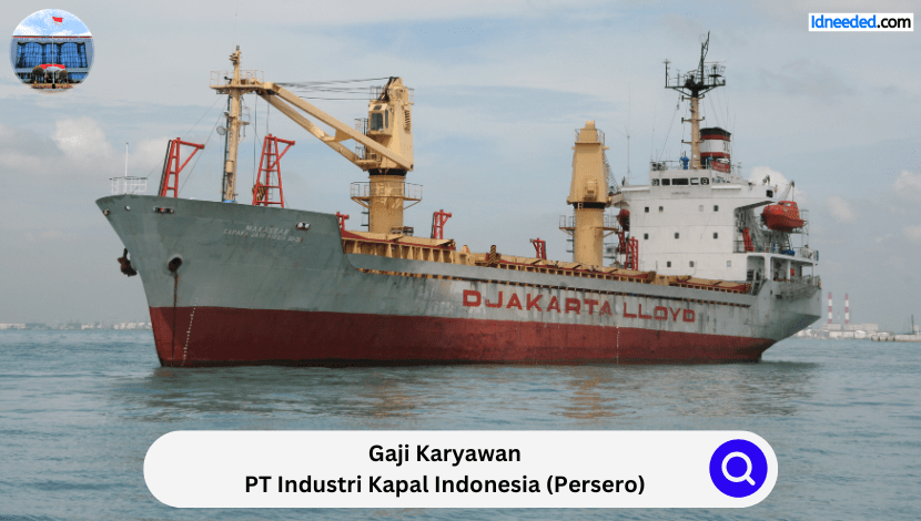 Gaji Karyawan PT Industri Kapal Indonesia (Persero)