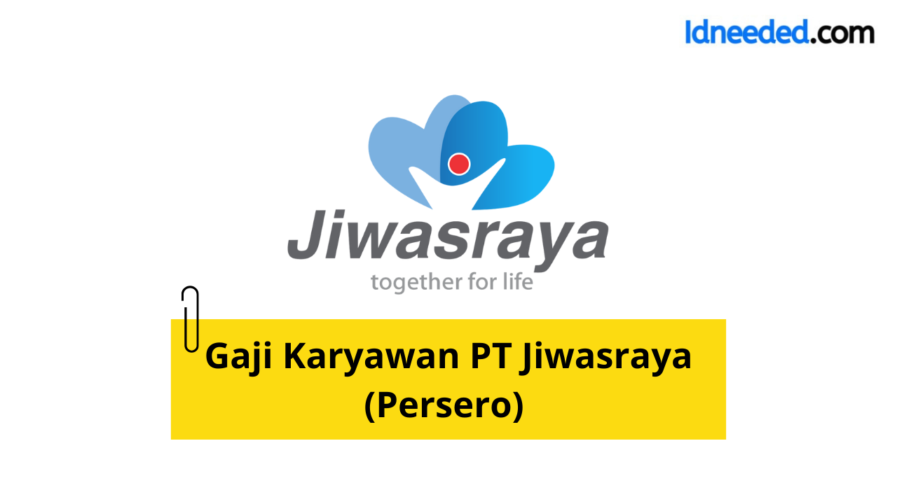 Gaji Karyawan PT Jiwasraya (Persero) Terbaru 2024