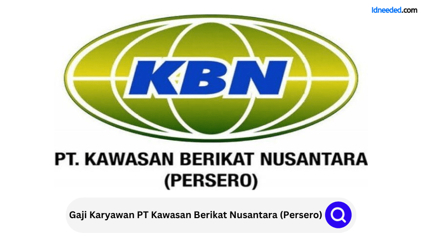 Gaji Karyawan PT Kawasan Berikat Nusantara (Persero)