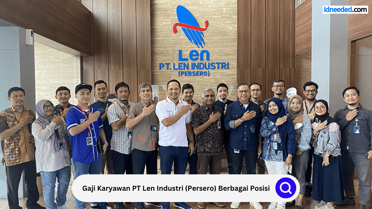 Gaji Karyawan PT Len Industri (Persero) Berbagai Posisi