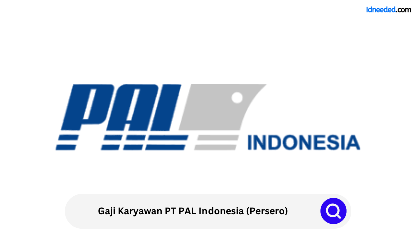 Gaji Karyawan PT PAL Indonesia (Persero)