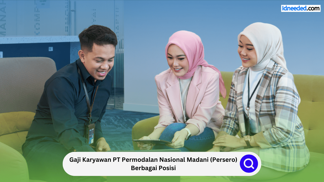 Gaji Karyawan PT Permodalan Nasional Madani (Persero) Berbagai Posisi