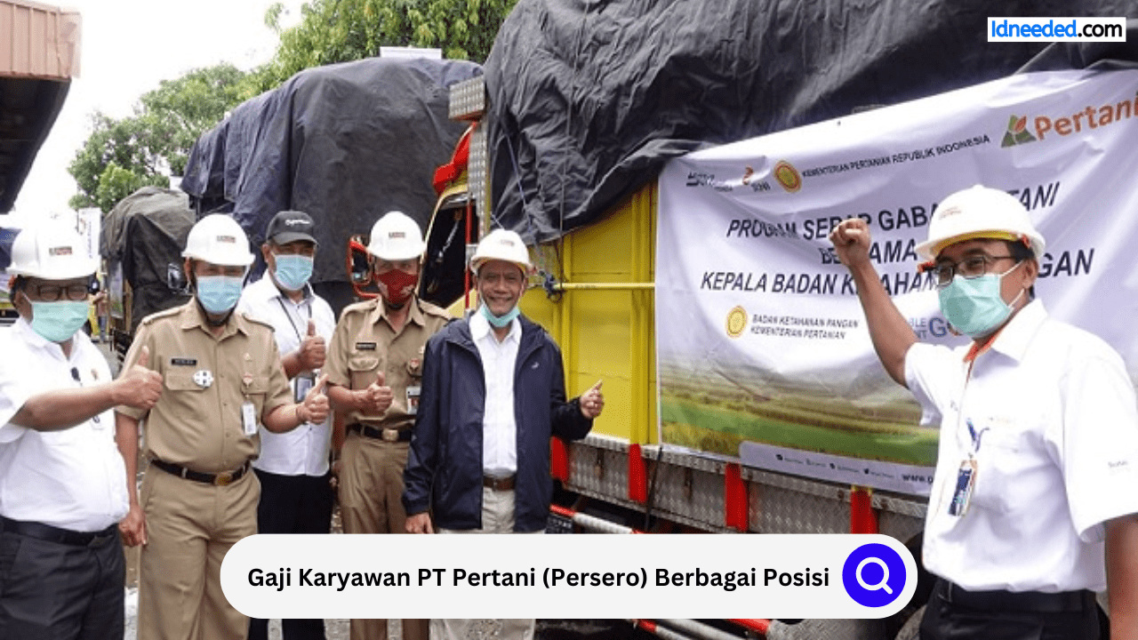 Gaji Karyawan PT Pertani (Persero) Berbagai Posisi