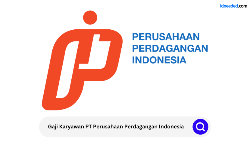 Gaji Karyawan PT Perusahaan Perdagangan Indonesia