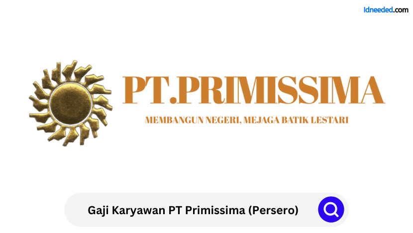 Gaji Karyawan PT Primissima (Persero)