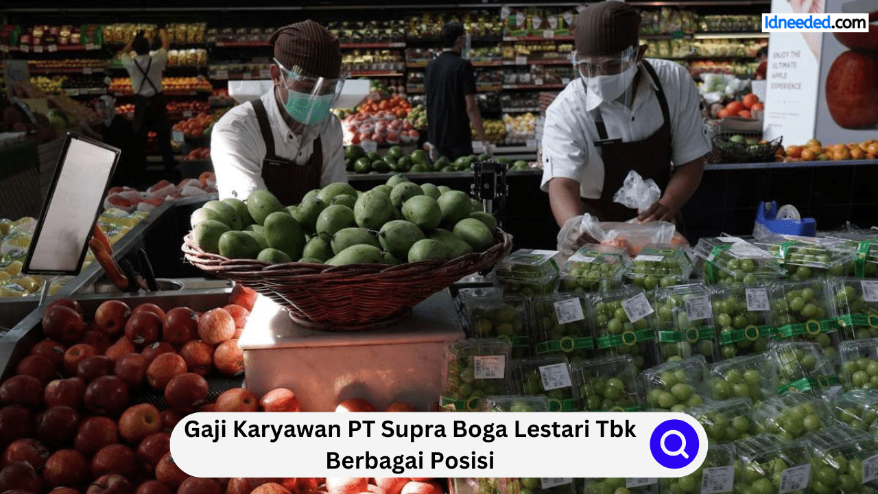 Gaji Karyawan PT Supra Boga Lestari Tbk Berbagai Posisi