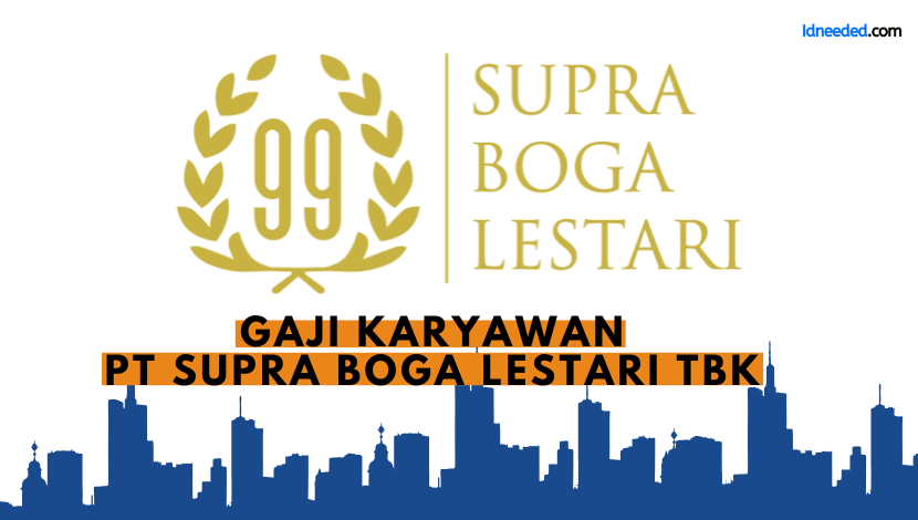 Gaji Karyawan PT Supra Boga Lestari Tbk