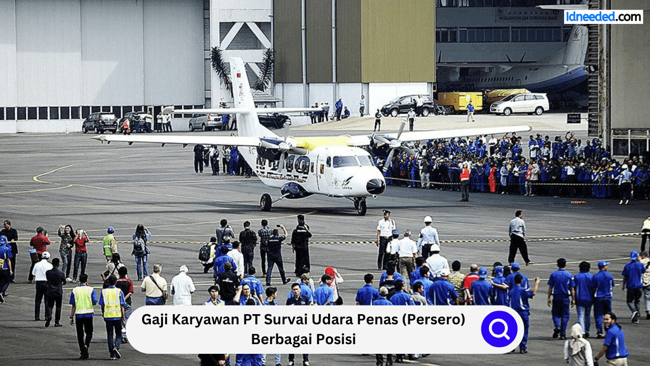 Gaji Karyawan PT Survai Udara Penas (Persero) Berbagai Posisi