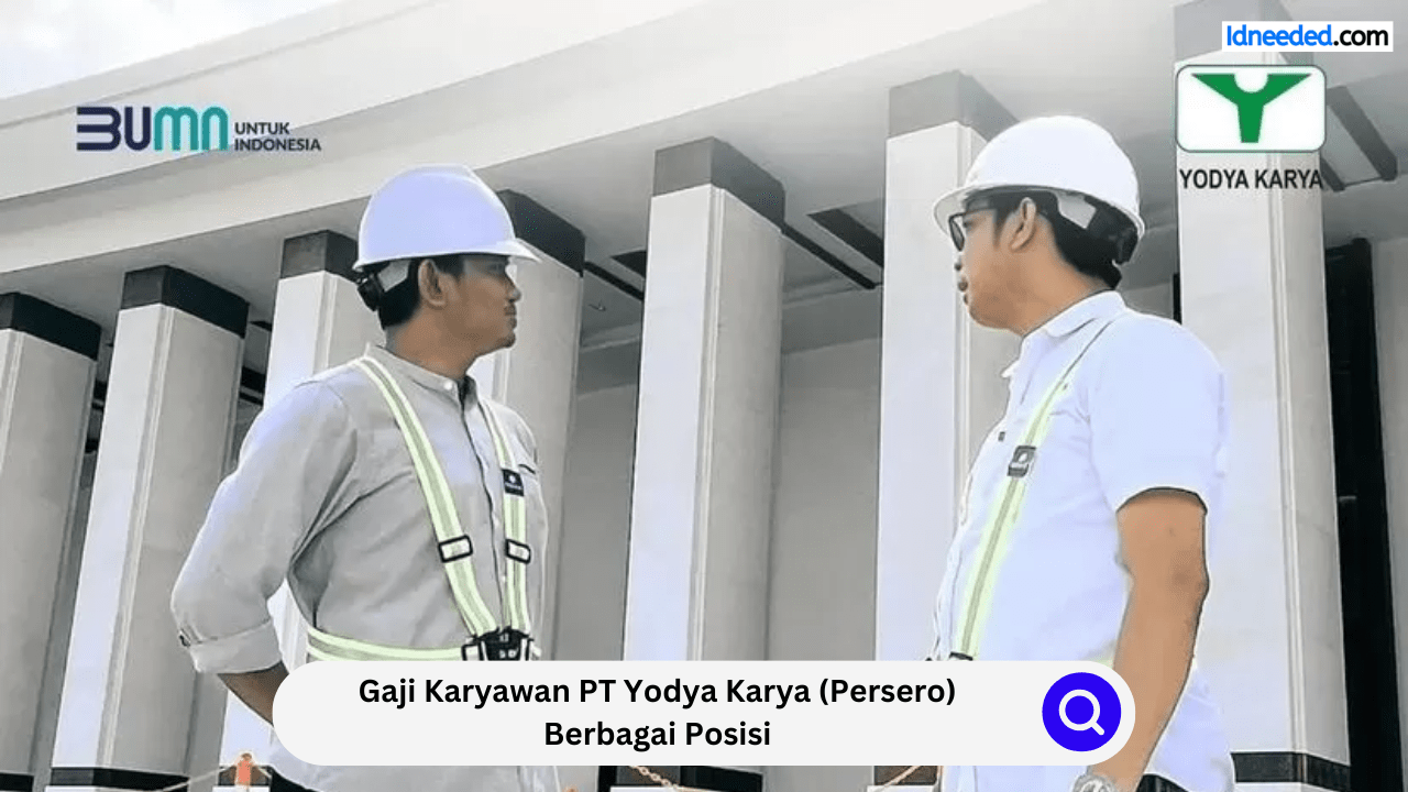 Gaji Karyawan PT Yodya Karya (Persero) Berbagai Posisi