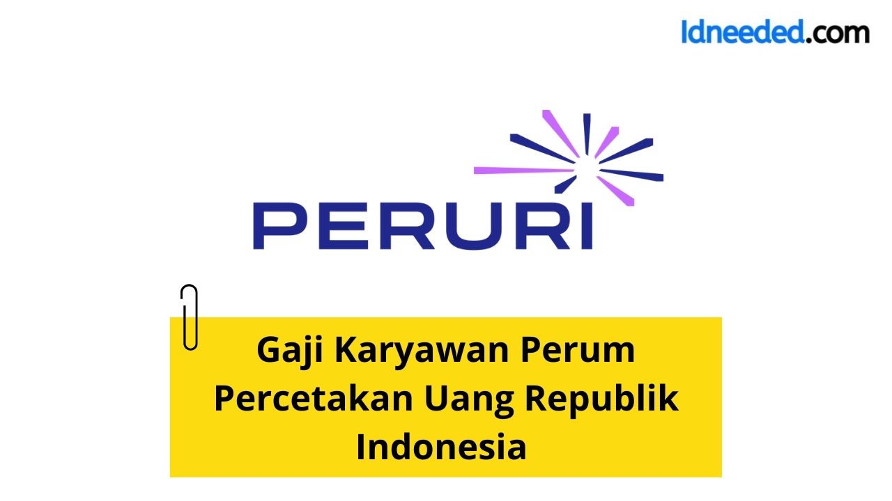 Gaji Karyawan Perum Percetakan Uang Republik Indonesia Terbaru