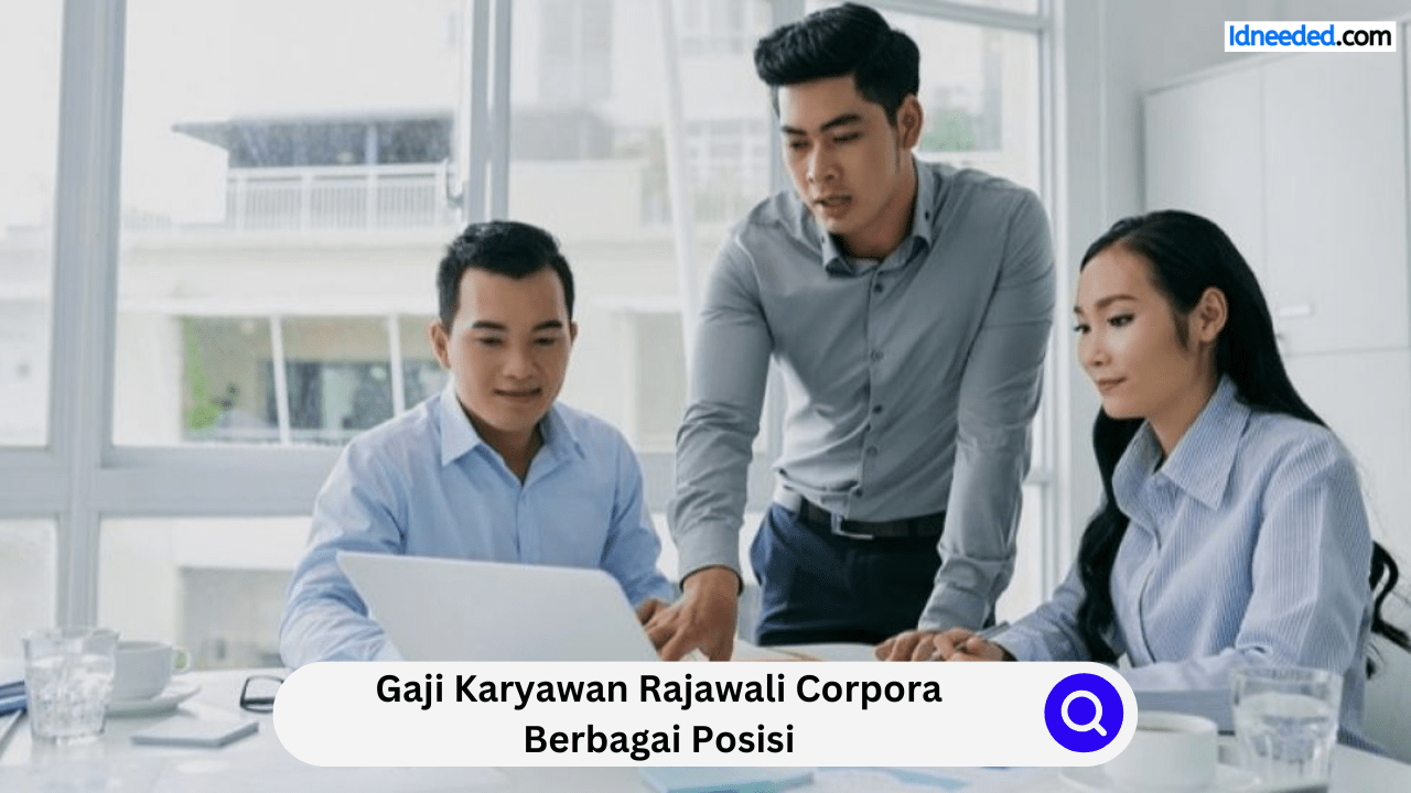 Gaji Karyawan Rajawali Corpora Berbagai Posisi