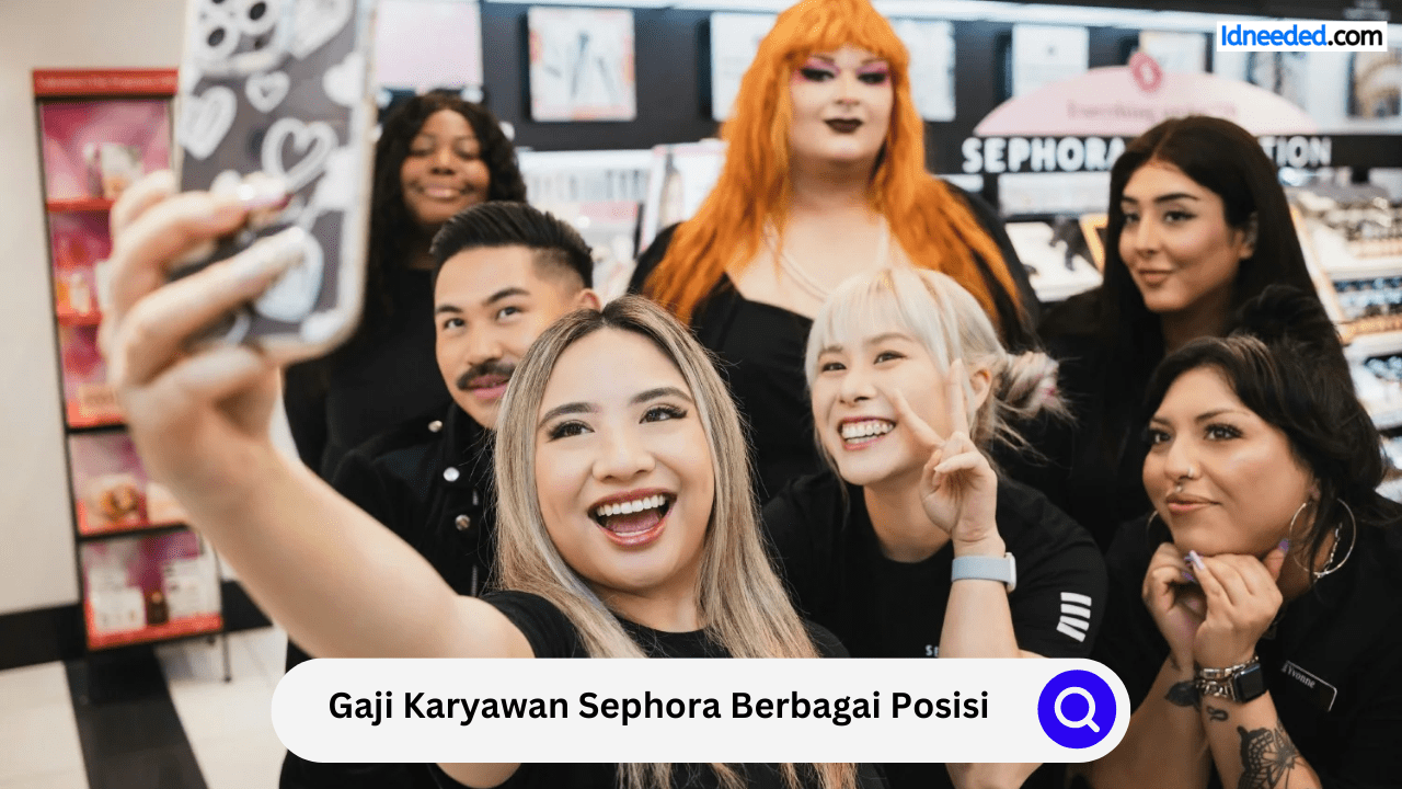 Gaji Karyawan Sephora Berbagai Posisi