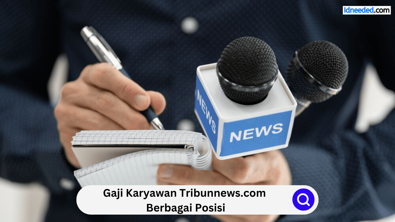 Gaji Karyawan Tribunnews.com Berbagai Posisi